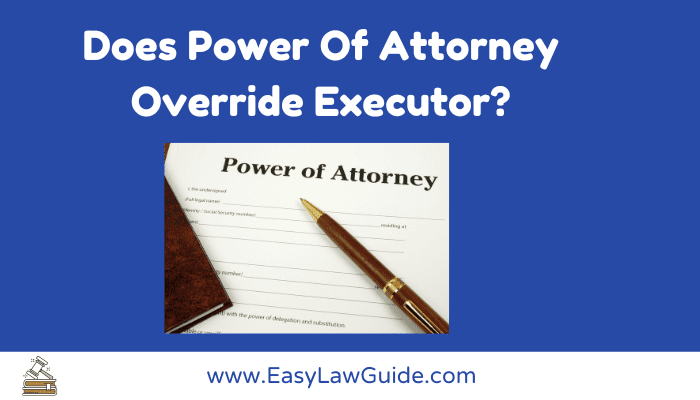 Does Power Of Attorney Override Executor image
